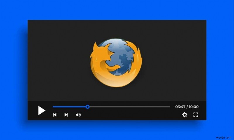 Cách sửa lỗi Firefox không phát video 