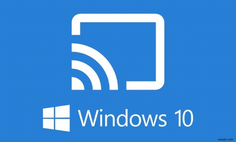 Sửa lỗi Miracast không hoạt động trên Windows 10 