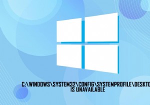 C:\ windows \ system32 \ config \ systemprofile \ Desktop không khả dụng:Đã sửa 
