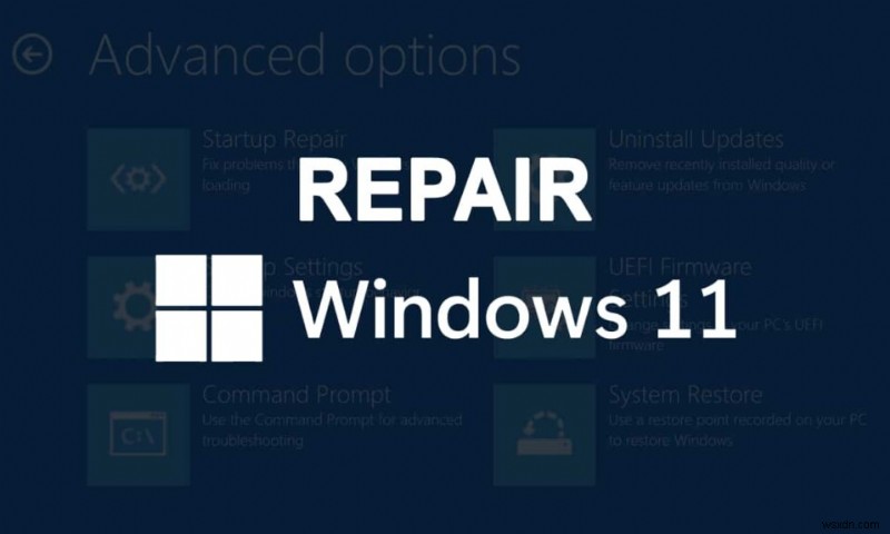 Cách sửa chữa Windows 11 