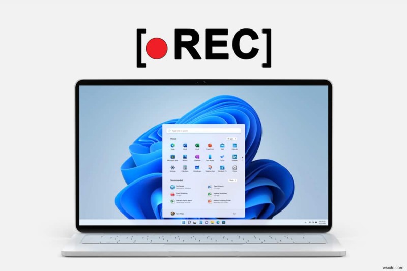 Cách ghi lại màn hình của bạn trong Windows 11