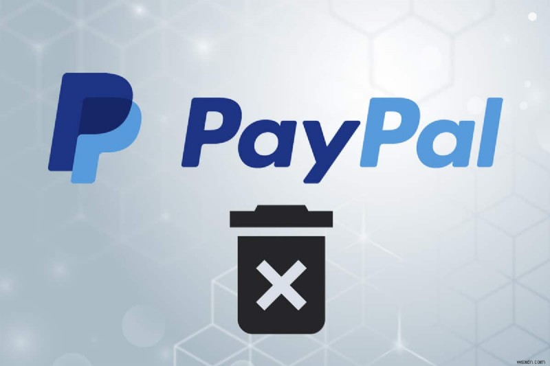 Cách xóa tài khoản PayPal