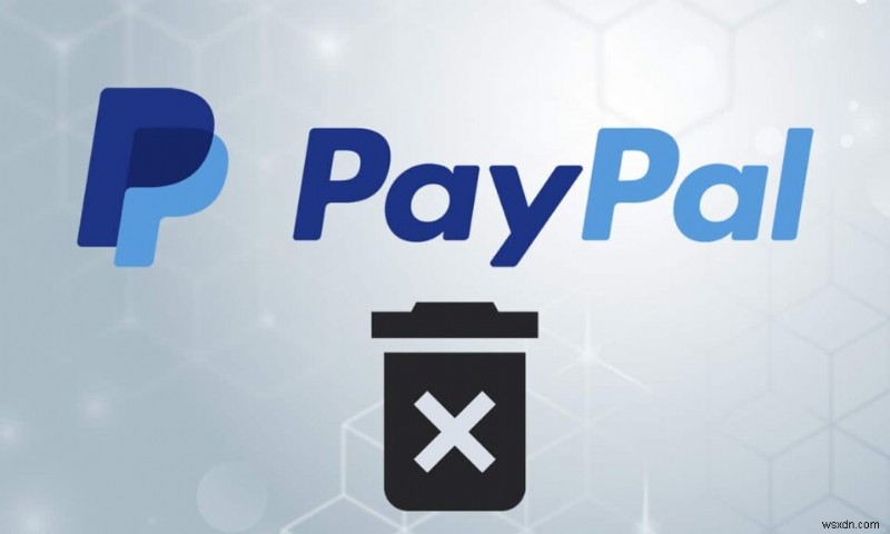 Cách xóa tài khoản PayPal