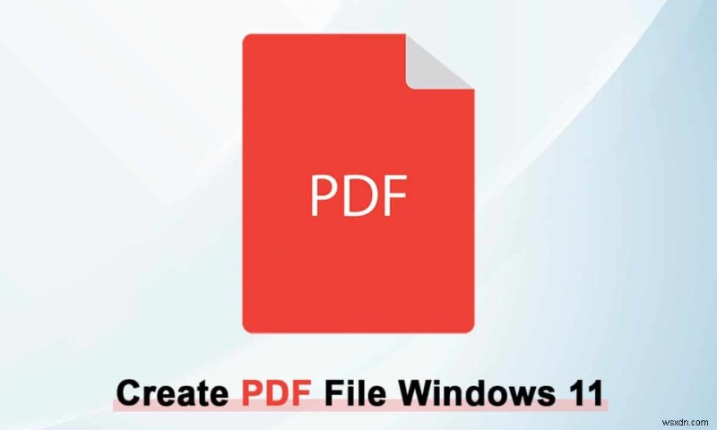 Cách tạo tệp PDF trong Windows 11