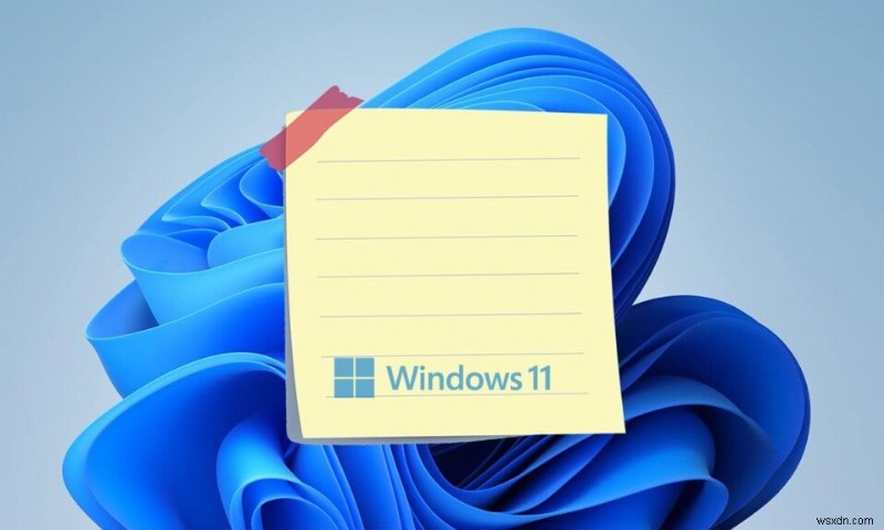 Cách sử dụng Sticky Notes trong Windows 11 