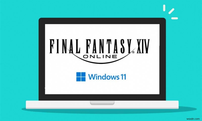 Hỗ trợ của Final Fantasy XIV Windows 11