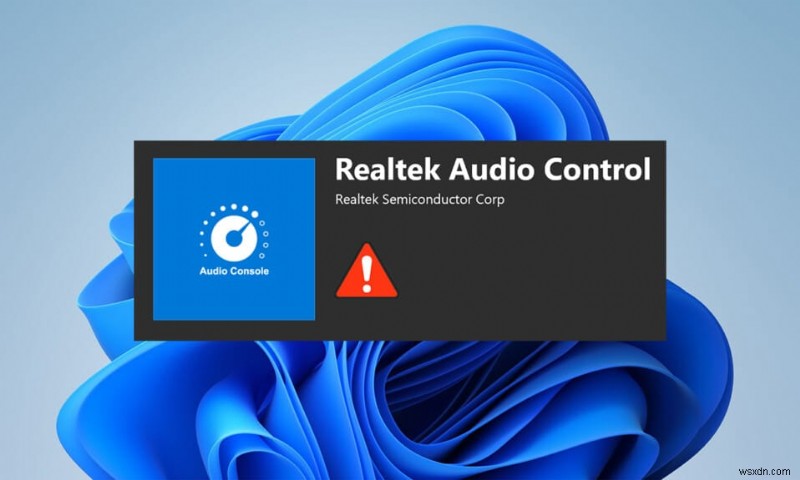 Khắc phục bảng điều khiển âm thanh Realtek không hoạt động trong Windows 11