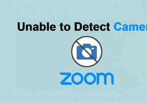 Fix Zoom là không thể phát hiện máy ảnh 