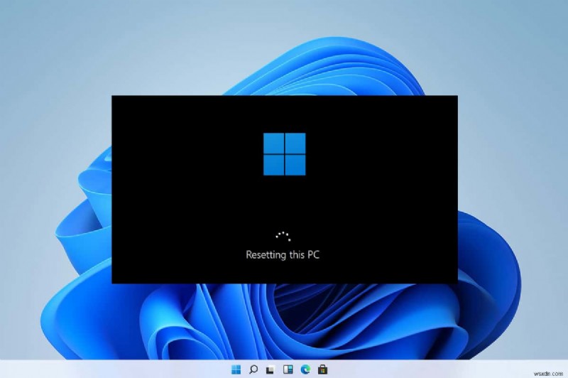 Cách đặt lại Windows 11 