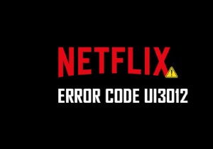 Sửa mã lỗi Netflix UI3012 