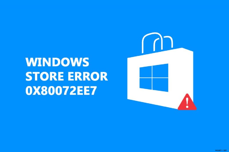 Sửa lỗi Windows Store 0x80072ee7 