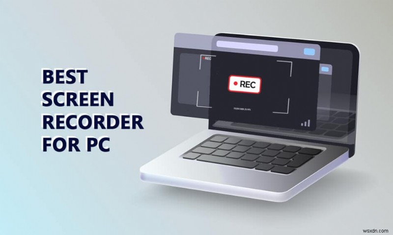 16 trình ghi màn hình miễn phí tốt nhất cho PC 