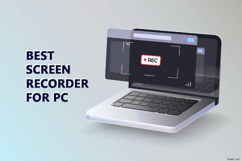 16 trình ghi màn hình miễn phí tốt nhất cho PC 