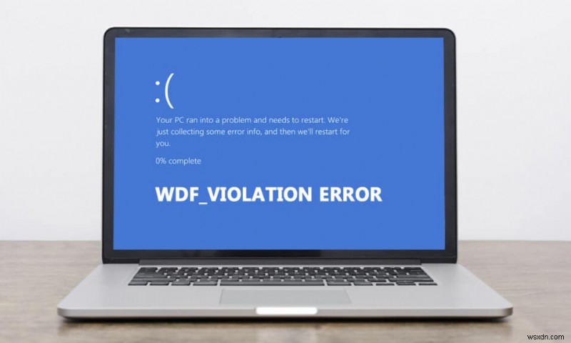 Cách sửa lỗi WDF_VIOLATION trong Windows 10 