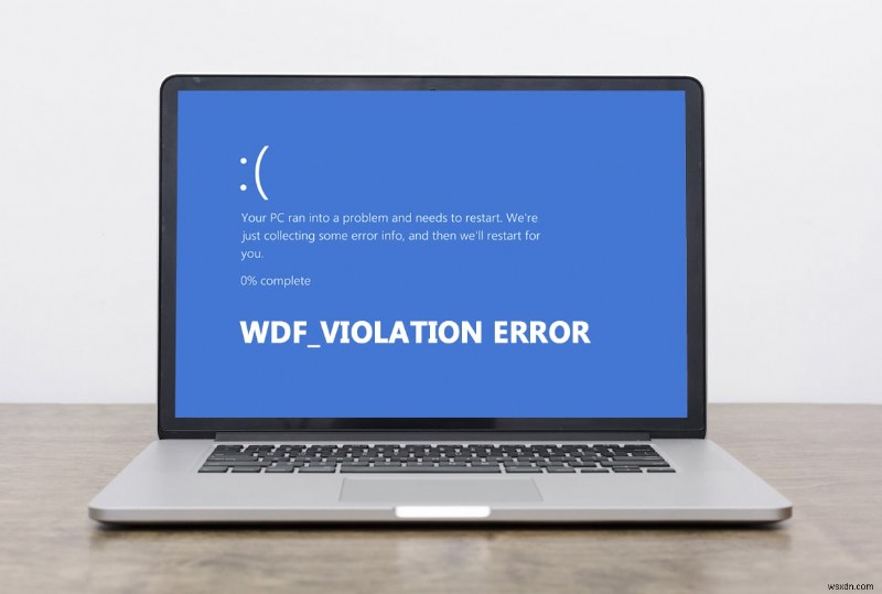 Cách sửa lỗi WDF_VIOLATION trong Windows 10 