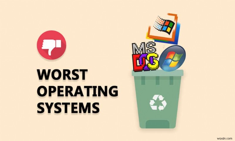 10 hệ điều hành tệ nhất 