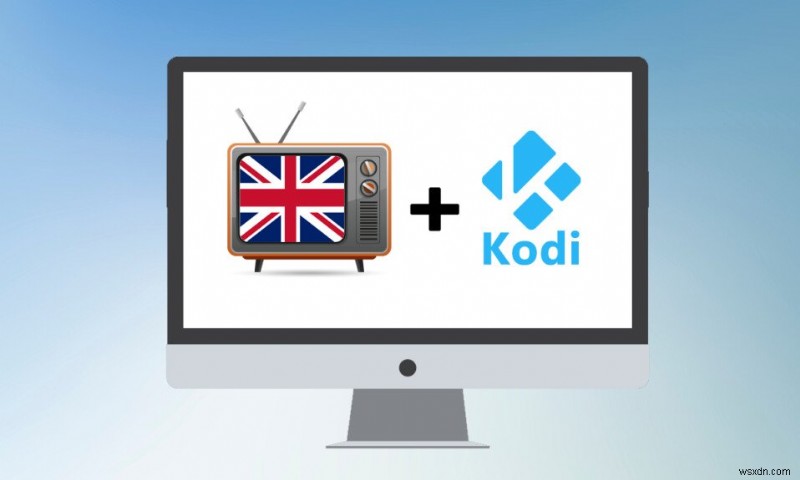 12 Kênh Kodi TV hay nhất của Vương quốc Anh