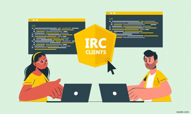 Top 30 ứng dụng IRC tốt nhất cho Windows 