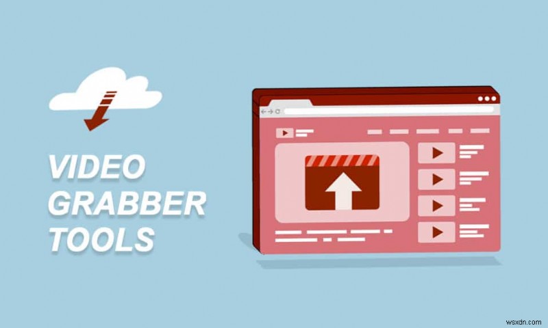 30 công cụ lấy video tốt nhất để tải video 