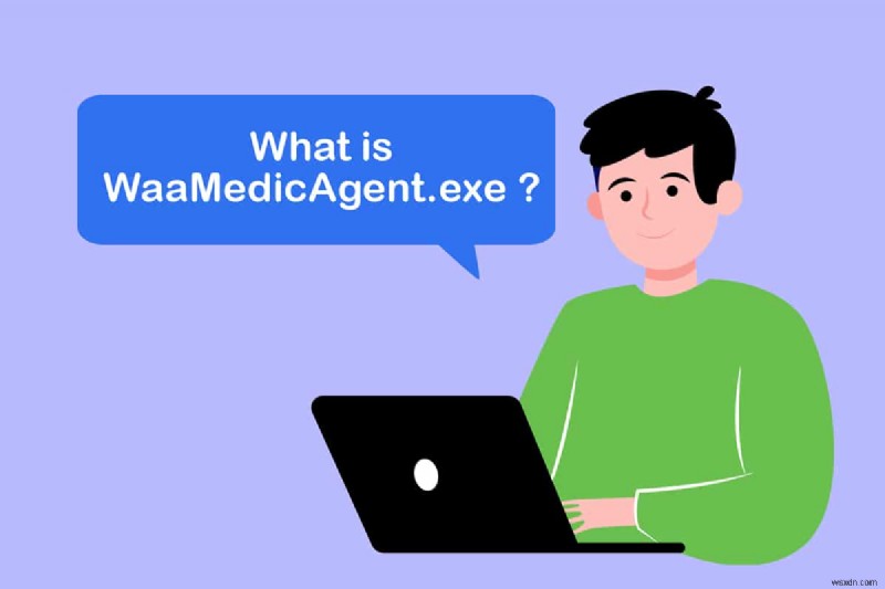 WaasMedic Agent Exe trong Windows 10 là gì? 