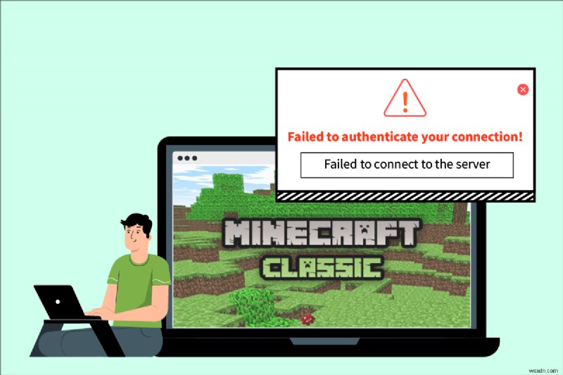 Sửa lỗi Minecraft không thể xác thực kết nối của bạn trong Windows 10 