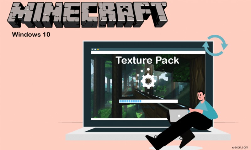 Cách cài đặt gói kết cấu Minecraft trên Windows 10 