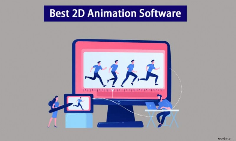 20 phần mềm hoạt hình 2D miễn phí tốt nhất cho Windows 10 