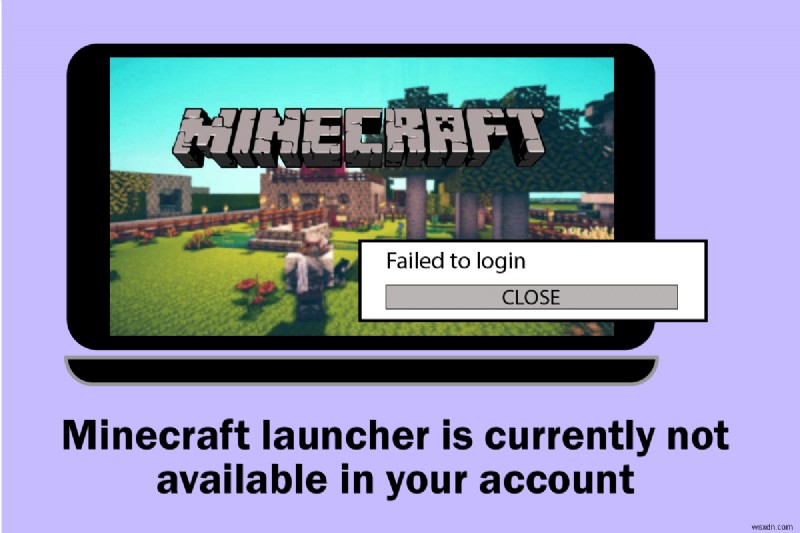 Sửa lỗi Minecraft Launcher hiện không có trong tài khoản của bạn 