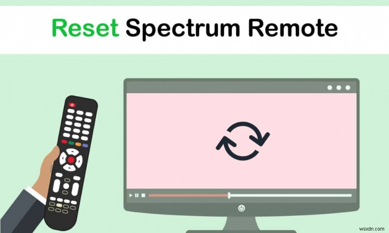 Cách thiết lập lại Spectrum Remote 