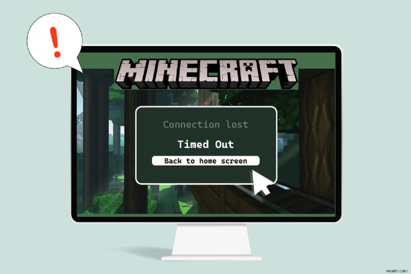 Sửa lỗi kết nối Minecraft đã hết thời gian chờ không có thêm thông tin lỗi 