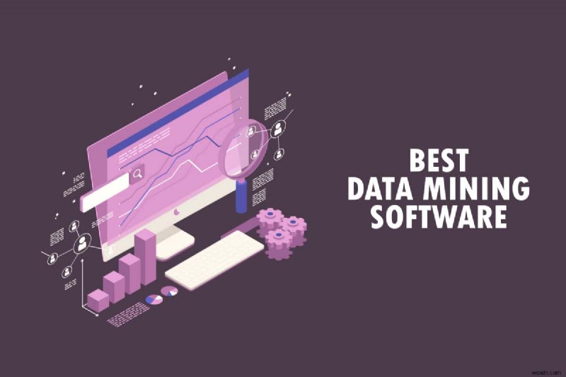 26 Phần mềm khai thác dữ liệu tốt nhất