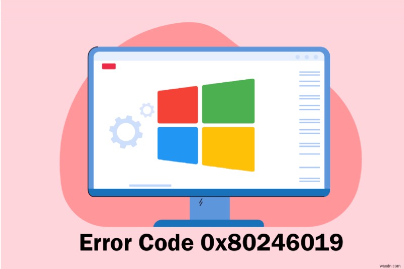 Sửa lỗi Microsoft Store 0x80246019 