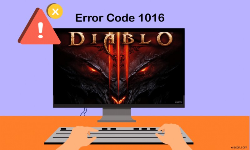 Khắc phục mã lỗi Diablo 3 1016 trên Windows 10 