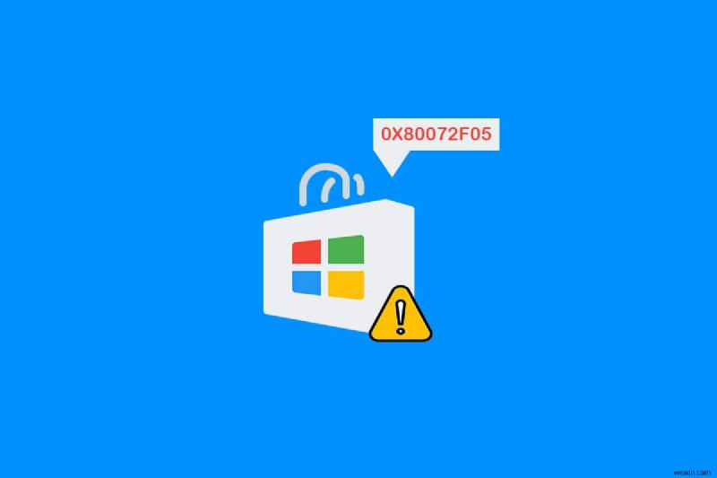 Sửa lỗi Windows Store 0x80072f05 trong Windows 10 