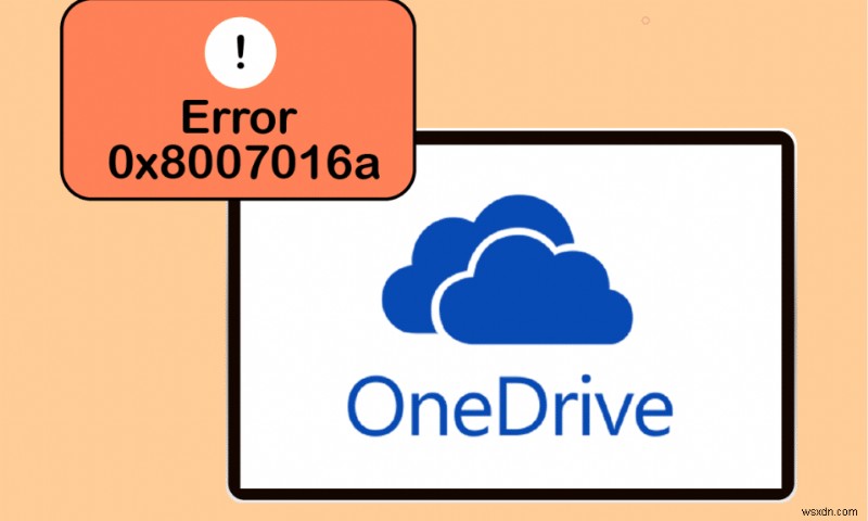 Sửa lỗi OneDrive 0x8007016a trong Windows 10 