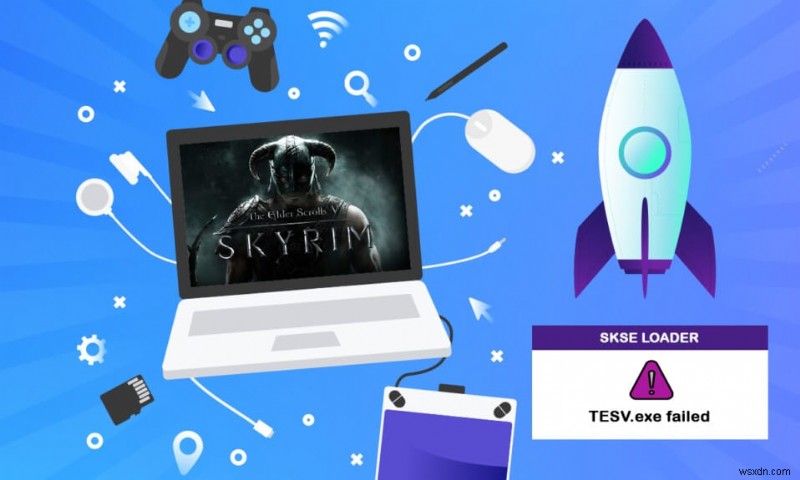 Sửa lỗi Skyrim không khởi chạy trong Windows 10 