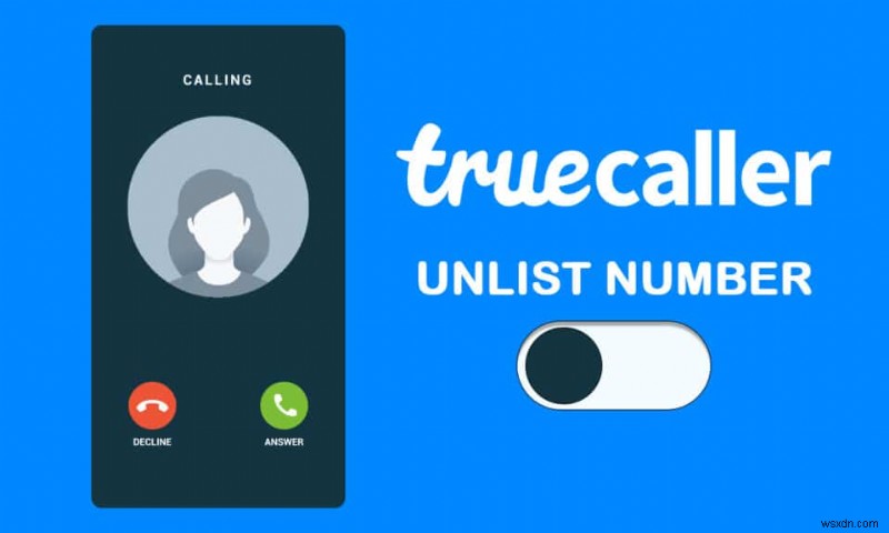 Cách hủy công khai số của bạn khỏi Truecaller 