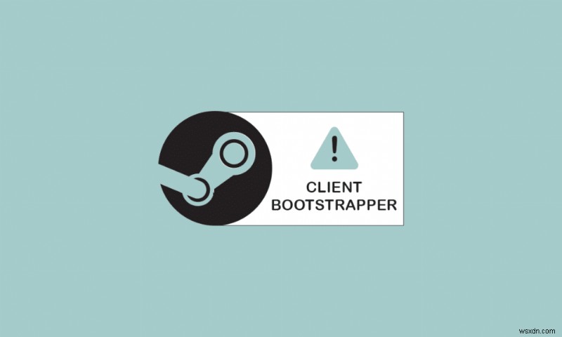 Sửa lỗi Steam Client Bootstrapper không phản hồi trong Windows 10 