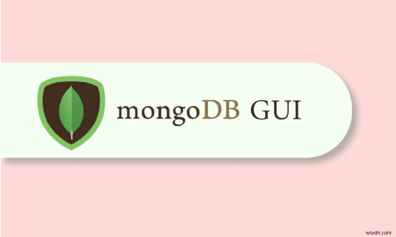 16 ứng dụng MongoDB GUI tốt nhất 