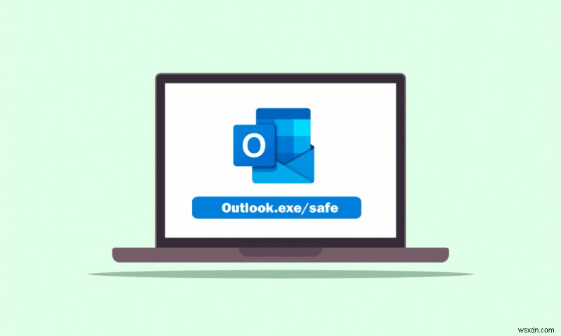 Khắc phục sự cố chỉ Outlook Mở ở Chế độ An toàn trên Windows 10 