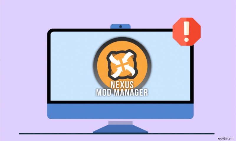 Khắc phục sự cố xảy ra trong khi cài đặt Nexus Mod Manager