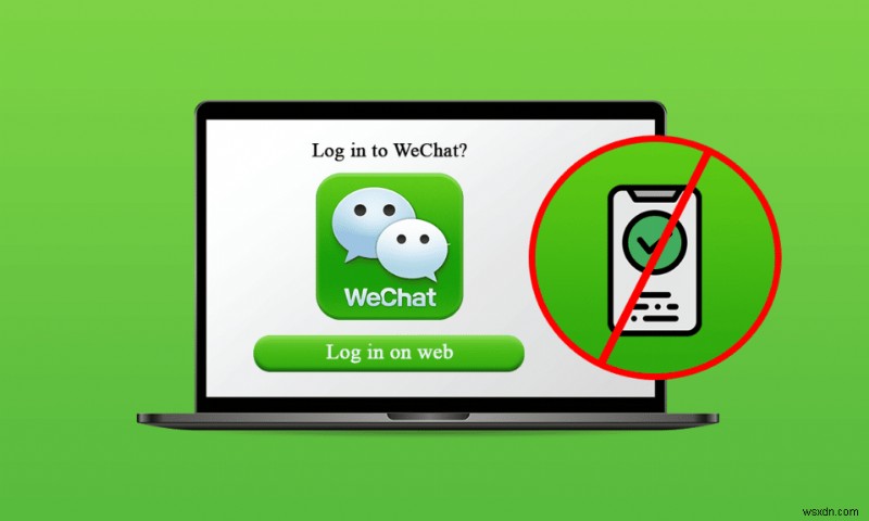 Cách thực hiện đăng nhập web WeChat mà không cần điện thoại 