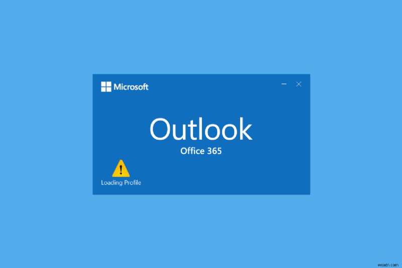 Khắc phục Outlook bị kẹt khi tải hồ sơ trên Windows 10 