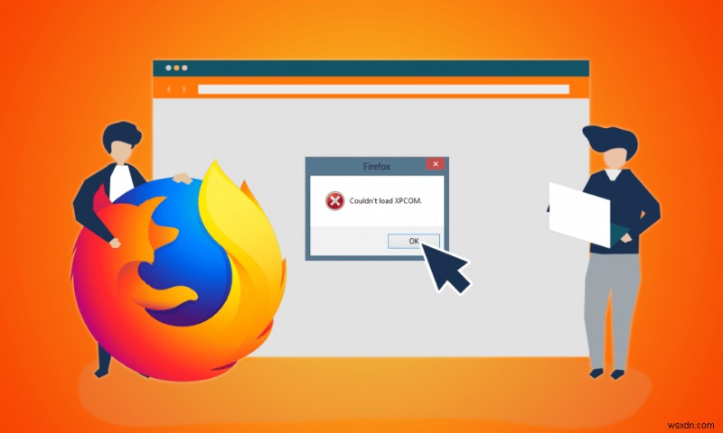 Sửa lỗi Mozilla Firefox không thể tải XPCOM trên Windows 10