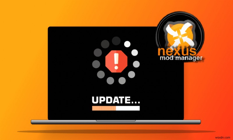 Sửa lỗi Nexus Mod Manager không cập nhật trên Windows 10 