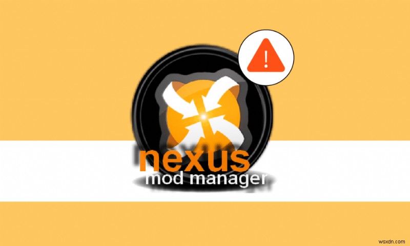 Sửa lỗi Nexus Mod Manager không mở trên Windows 10 