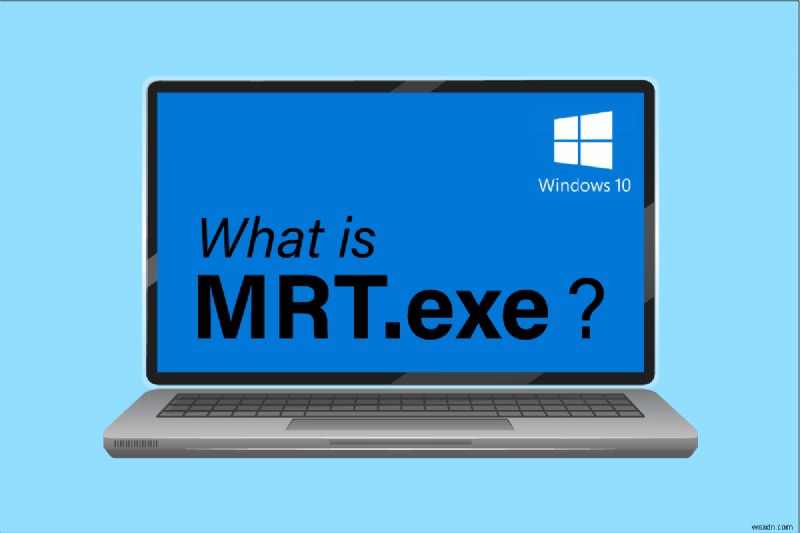 MRT.exe trên Windows 10 là gì? 