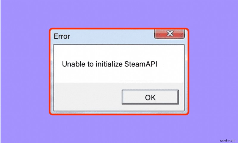 Khắc phục sự cố không thể khởi tạo API Steam trong Windows 10 