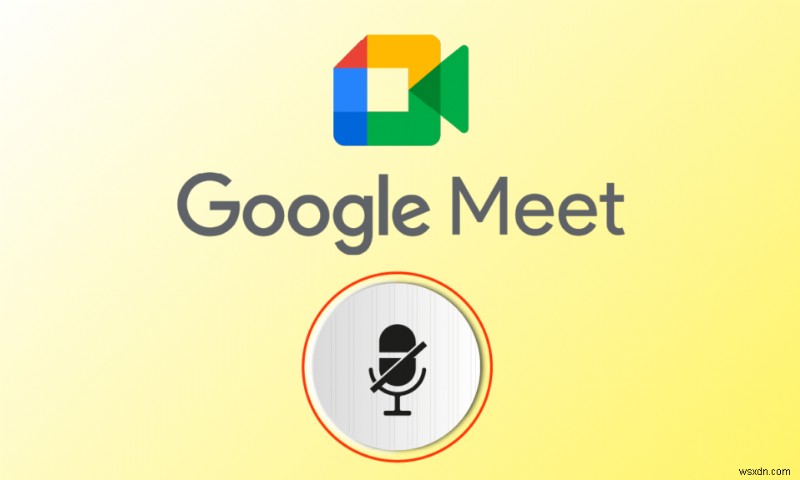 Khắc phục sự cố Micrô của bạn bị tắt tiếng do Cài đặt hệ thống trong Google Meet