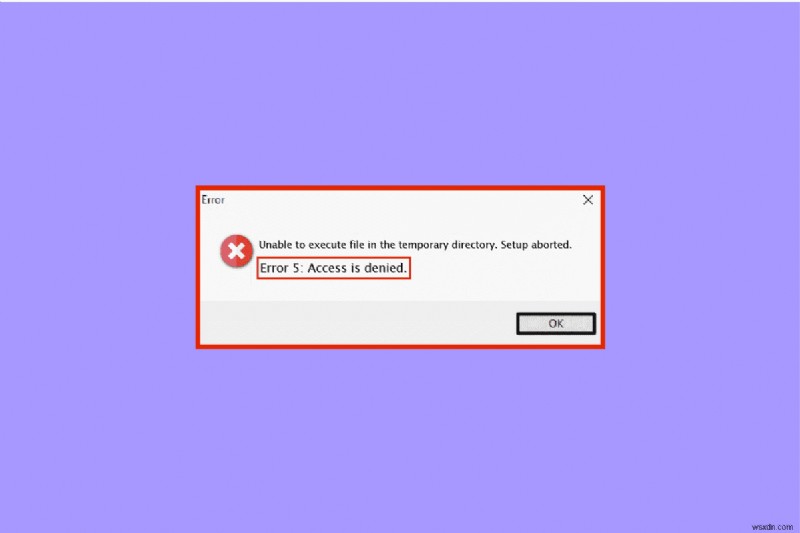 Khắc phục lỗi hệ thống 5 quyền truy cập bị từ chối trong Windows 10 